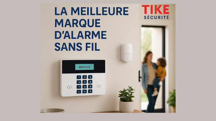 TIKE Sécurité : la meilleure marque d’alarme sans fil