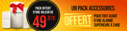 SOLDES : Un pack accessoires contenant 1 détecteur d'ouverture, 1 détecteur de mouvement et 1 télécommande OFFERT dès 249€ d'achat ! Non cumulable - valable jusqu'au 16/07/2025
