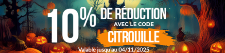 HALLOWEEN : 10% de remise sur TOUT le site avec le code CITROUILLE ! Sans minimum d’achat, valable jusqu’au 04/11/2025.
