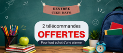 TIKE DAYS : 1 pack télécommandes offert pour tout achat d'une alarme. Offre valable jusqu'au 30 septembre 2026.
