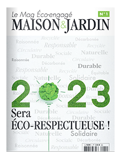 Maison & Jardin - Le Mag éco-engagé - N°1 - Janvier 2023